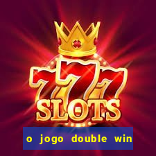 o jogo double win paga mesmo